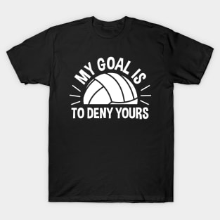 My Goal Is To Deny Yours Volleyball T-Shirt